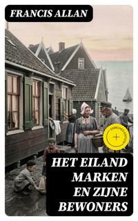 Het Eiland Marken en Zijne Bewoners - Francis Allan - E-Book