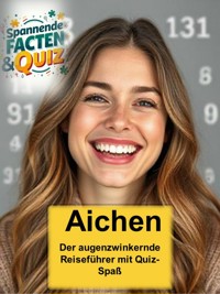Aichen - Der augenzwinkernde Reiseführer mit Quiz-Spaß - Monika Ott - E-Book