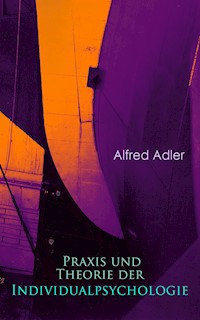 Praxis und Theorie der Individualpsychologie - Alfred Adler - E-Book