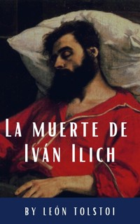 La muerte de Iván Ilich - léon tolstoï - E-Book