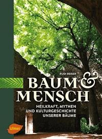 Baum und Mensch - Rudi Beiser - E-Book