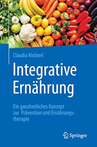 Integrative Ernährung - Claudia Nichterl - E-Book