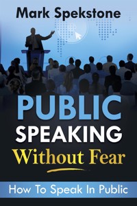 Public speaking without fear - Mark Speakstone - E-Book