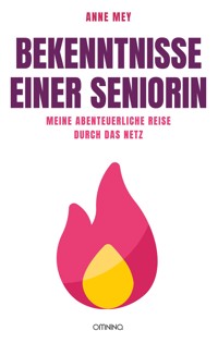 Bekenntnisse einer Seniorin - Anne Mey - E-Book