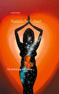 Natürliche Geburt - Amelie Riedell - E-Book