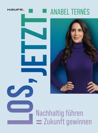 Los, jetzt: Nachhaltig führen = Zukunft gewinnen - Anabel Ternès - E-Book