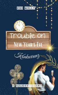 Trouble on New Year's Eve - Kiki Wally - E-Book