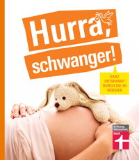 Hurra, schwanger! – Die perfekte Begleitung durch die Schwangerschaft, guter Überblick über die wichtigsten Fragen, anschaulich erklärt dank Doppelseiten-Prinzip - Kirsten Khaschei - E-Book