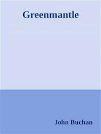 Greenmantle - John Buchan - E-Book