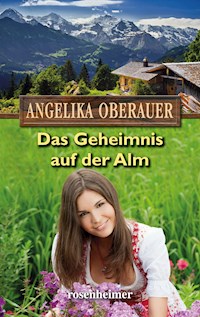 Das Geheimnis auf der Alm - Angelika Oberauer - E-Book
