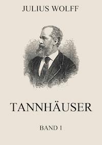 Tannhäuser, Band 1 - Julius Wolff - E-Book