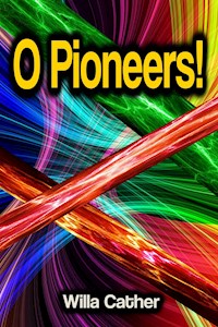 O Pioneers! - Willa Cather - E-Book