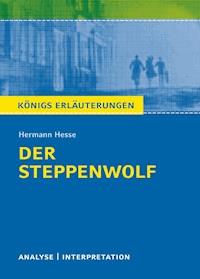 Der Steppenwolf. Königs Erläuterungen. - Maria-Felicitas Herforth - E-Book