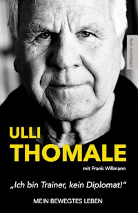 »Ich bin Trainer, kein Diplomat!« - Hans-Ulrich Thomale - E-Book