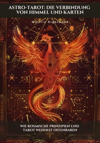 Astro-Tarot: Die Verbindung von Himmel und Karten - Wulfric Rightwood - E-Book