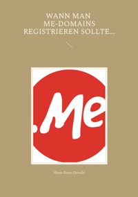 Wann man Me-Domains registrieren sollte... - Hans-Peter Oswald - E-Book