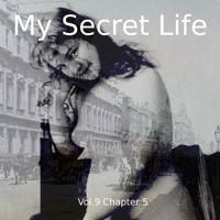 My Secret Life, Vol. 9 Chapter 5 - Dominic Crawford Collins - Hörbuch