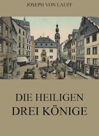 Die heiligen drei Könige - Joseph von Lauff - E-Book