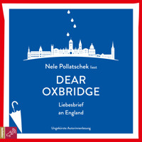 Dear Oxbridge - Liebesbrief an England - Nele Pollatschek - Hörbuch