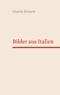 Bilder aus Italien - Charles Dickens. - E-Book
