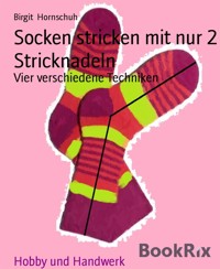Socken stricken mit nur 2 Stricknadeln - Birgit Hornschuh - E-Book