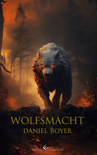 Wolfsmacht - Daniel Boyer - E-Book