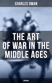 The Art of War in the Middle Ages (378-1515) - Charles Oman - E-Book