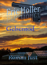 Eric Holler: Gelsentod - Roman Just - E-Book