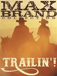 Trailin'! - Max Brand - E-Book