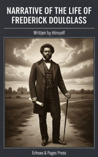 Narrative of the Life of Frederick Douglass - Frederick Douglass - E-Book
