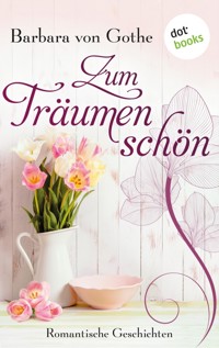 Zum Träumen schön - Barbara Gothe - E-Book