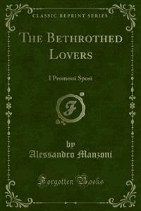The Bethrothed Lovers - Alessandro Manzoni - E-Book