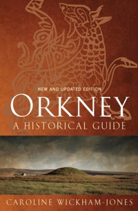Orkney: A Historical Guide - Caroline Wickham-Jones - E-Book