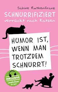Schnurrifiziert - verrückt nach Katzen - Sabine Ruthenfranz - E-Book