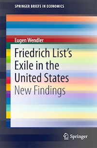 Friedrich List’s Exile in the United States - Eugen Wendler - E-Book