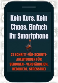 Kein Kurs. Kein Chaos. Einfach Ihr Smartphone - Marcin Stoklosa - E-Book