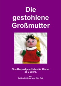 Die gestohlene Großmutter - Bettina Heilinger - E-Book