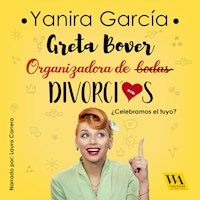 Greta Bover, organizadora de (bodas) divorcios - Yanira García - Hörbuch