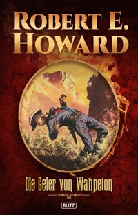 Die Geier von Wahpeton - Robert E. Howard - E-Book