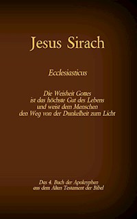 Das Buch Jesus Sirach, Ecclesiasticus, das 4. Buch der Apokryphen aus der Bibel -  - E-Book
