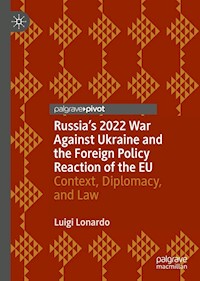Russia's 2022 War Against Ukraine and the Foreign Policy Reaction of the EU - Luigi Lonardo - E-Book
