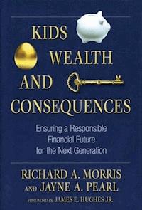 Kids, Wealth, and Consequences - Richard A. Morris - E-Book