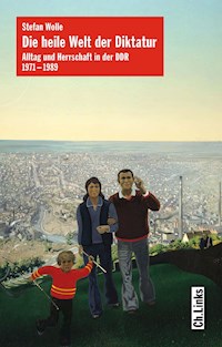 Die heile Welt der Diktatur - Stefan Wolle - E-Book