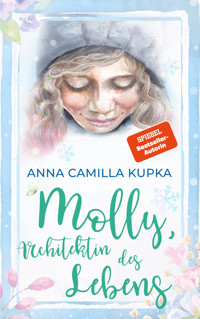 Molly, Architektin des Lebens - Anna Kupka - E-Book