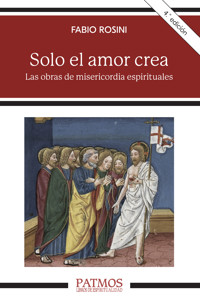 Solo el amor crea - Fabio Rosini - E-Book
