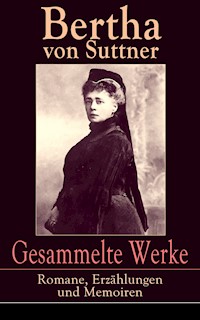 Gesammelte Werke: Romane, Erzählungen und Memoiren - Bertha von Suttner - E-Book