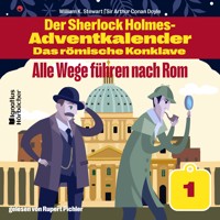 Alle Wege führen nach Rom (Der Sherlock Holmes-Adventkalender - Das römische Konklave, Folge 1) - William K. Stewart - Hörbuch