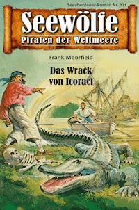 Seewölfe - Piraten der Weltmeere 221 - Frank Moorfield - E-Book