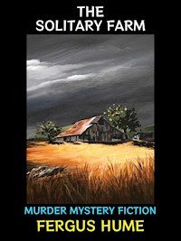 The Solitary Farm - Fergus Hume - E-Book