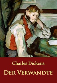 Der Verwandte - Charles Dickens. - E-Book